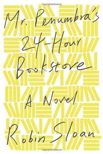 Cover of Mr. Penumbra's 24-Hour Bookstore (Mr. Penumbra's 24-Hour Bookstore, #1)