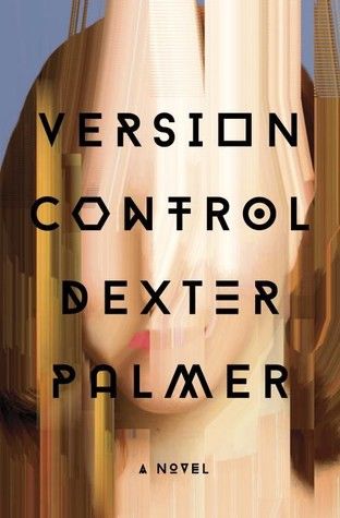 Cover of Version Control by Dexter Clarence Palmer, published 2016-01-05, 495 pages