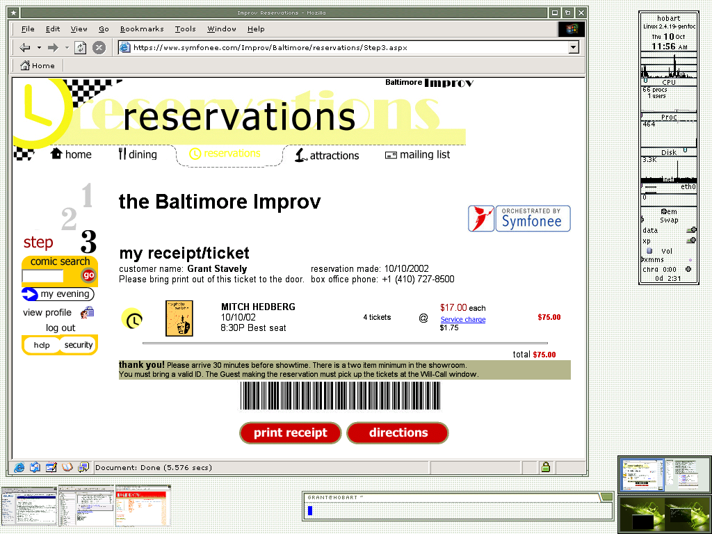 screenshot of what looks like how I sent a friend tickets to see mitch hedberg at the baltimore improv in 2002. The OS is probably gentoo (the gkrellm kernel version is 2.4.19-gen something?) and I’m using the (kick ass imo) k10k theme for e17, the browser looks like firefox an IE5 theme for some reason? It also looks like I used an eterm window to take the shot, minimized all of my other windows to the bottom left, and have four virtual desktops w/ a ninjatune wallpaper on half of them.